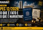 PEC 12/2026: O QUE É FATO E O QUE É NARRATIVA?