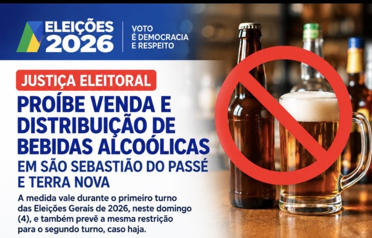 Eleições 2026: Justiça Eleitoral proíbe venda e distribuição de bebidas alcoólicas em São Sebastião do Passé